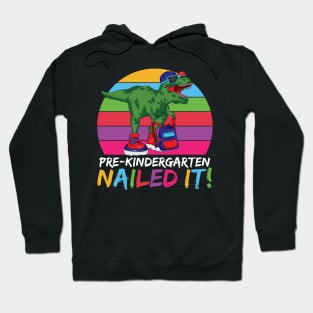 Funny T-rex Pre Kindergarten Nailed It Back To School Pre-K Graduate Gift Hoodie